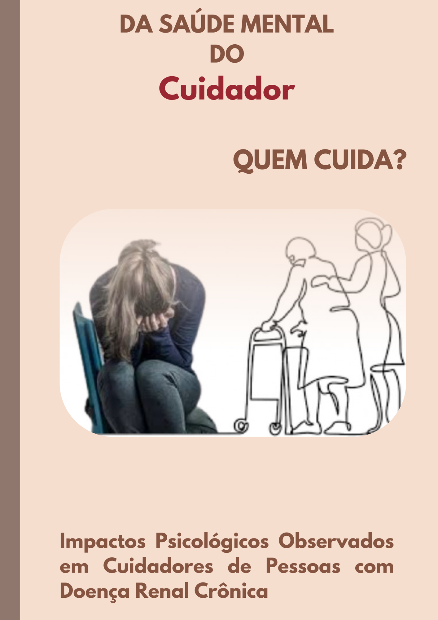 DA SAÚDE MENTAL DO CUIDADOR, QUEM CUIDA?